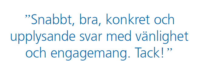 Snabbt, bra, konkret och upplysande svar med vänlighet och engagemang. Tack!